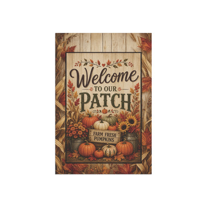 Welcome to Our Patch Garden Flag — Autumn Pumpkin Fall Welcome Banner