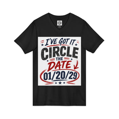 Circle the Date V-Neck Tee — “I’ve Got It” 01/20/29 Announcement Shirt