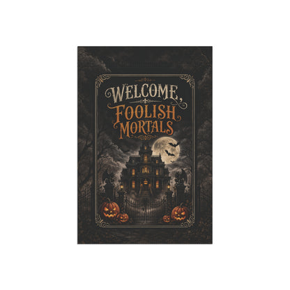 Halloween Garden Flag - "Welcome, Foolish Mortals" Haunted House Yard Banner